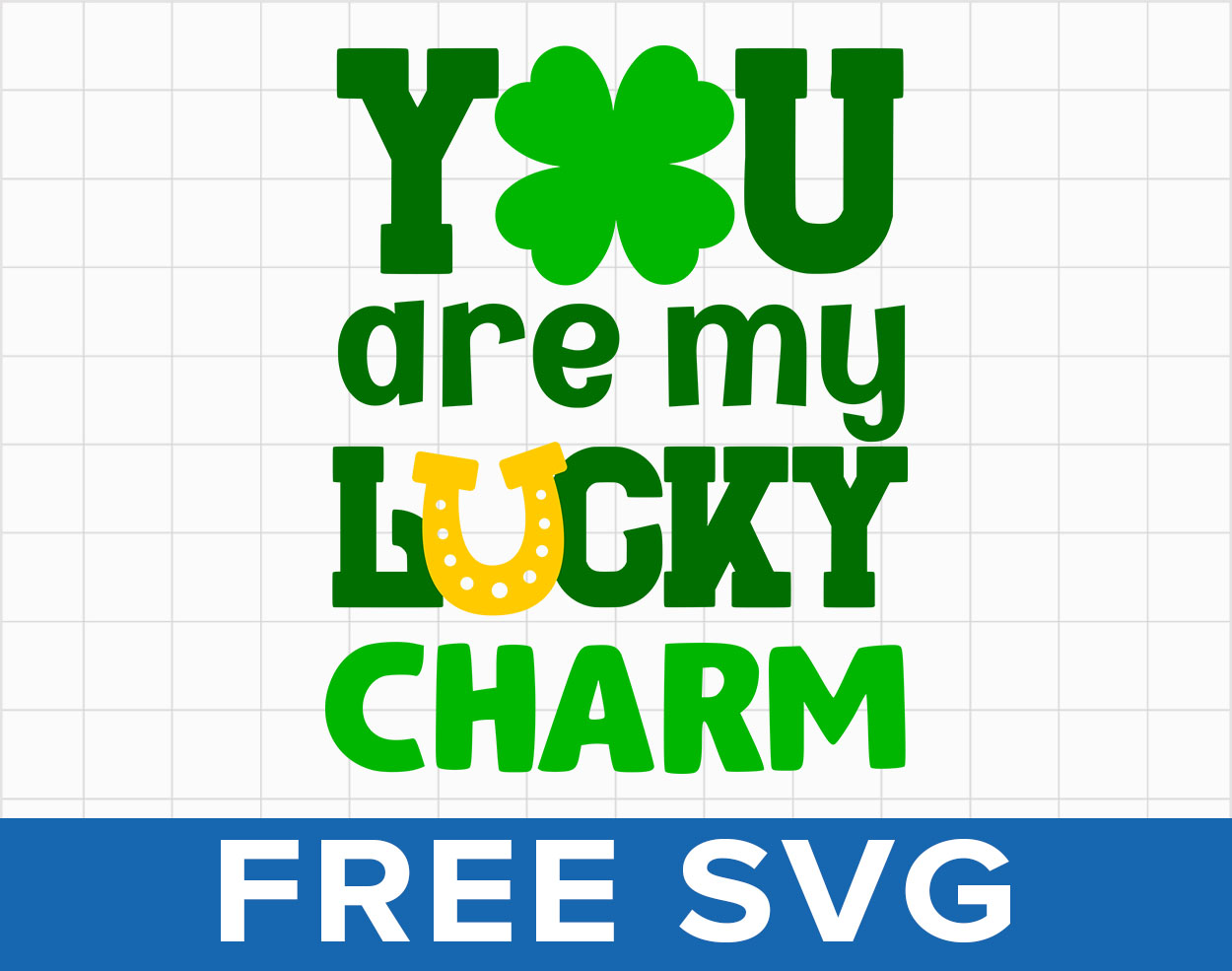 You Are My Lucky Charm St Patrick S Day Svg Silhouette Cut File