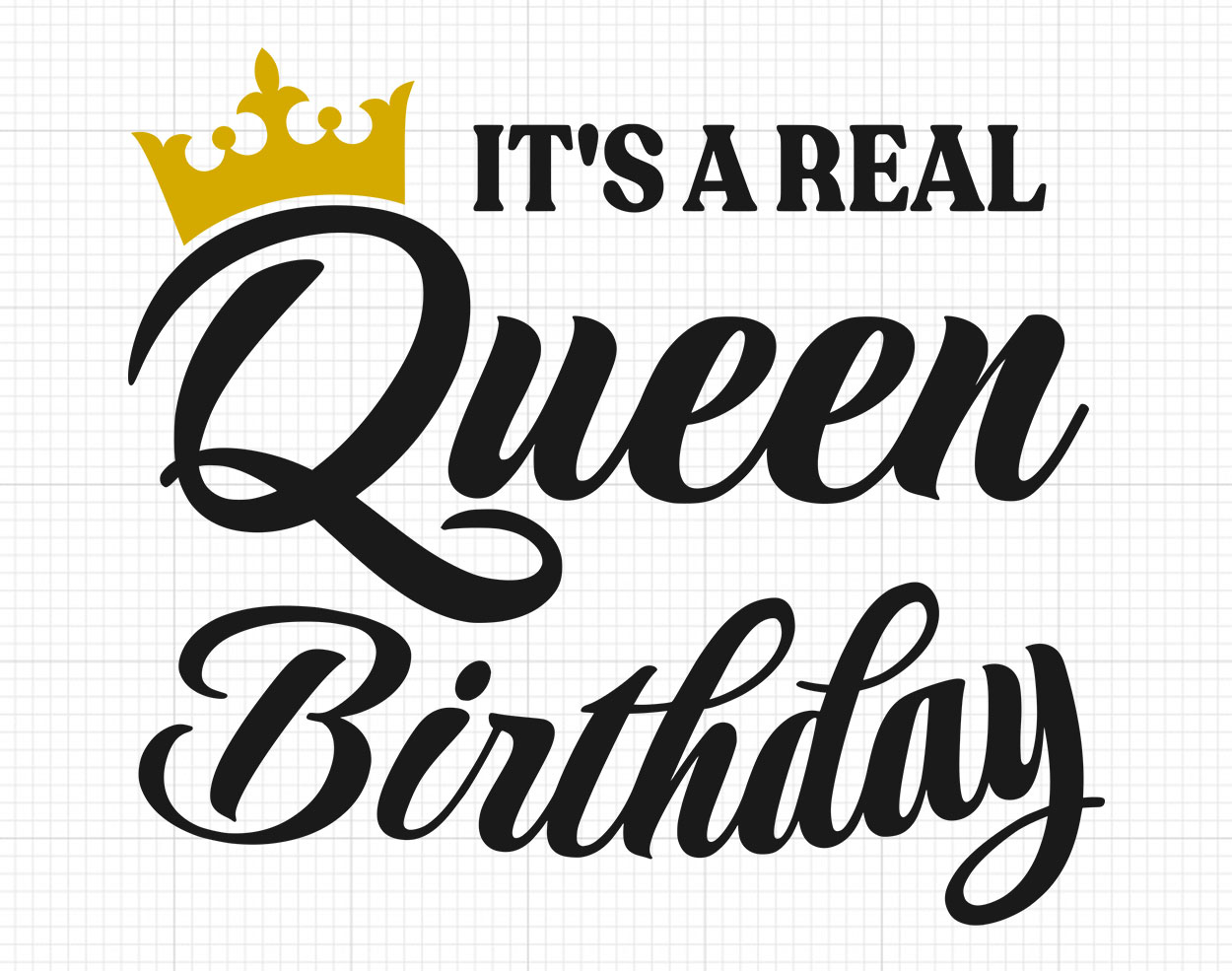 Its A Real Queen Birthday Svg Design Freesvgcut Org