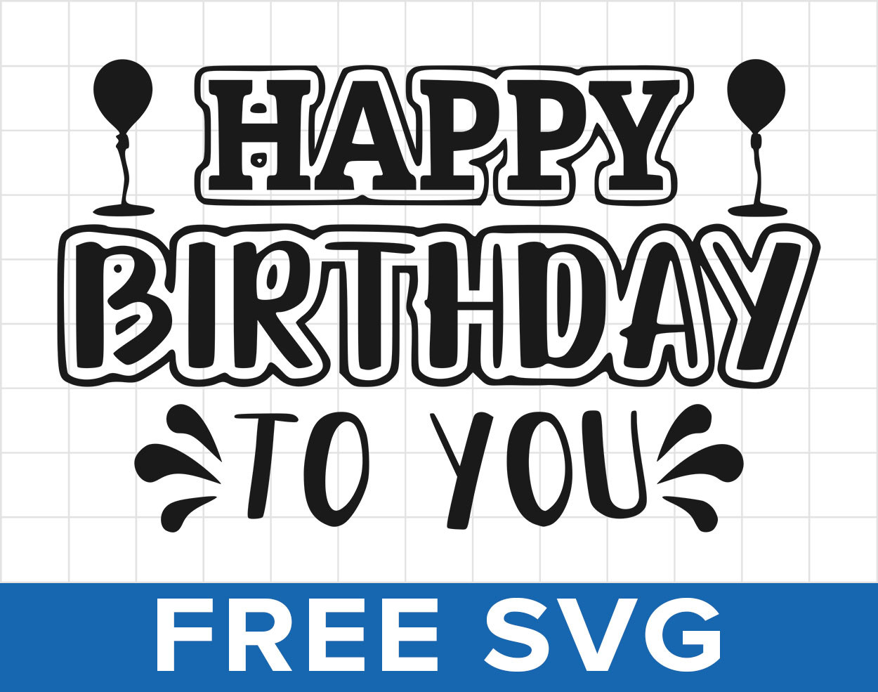 Free Happy Birthday To You Svg